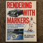 ‘Rendering With Markers’ Ronald B. Kemnitzer, 1983 - reJUNKshop
