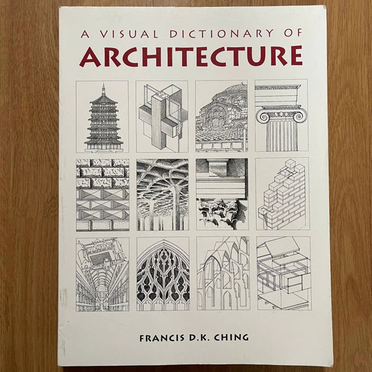 Ching, Frank 'A Visual Dictionary of Architecture', 1995 - reJUNKshop